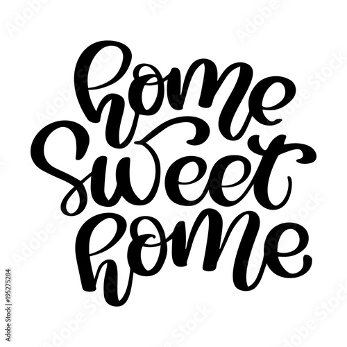 Calligraphic quote Home sweet home. Hand lettering typography poster. For housewarming posters, greeting cards, home decorations. Vector illustration