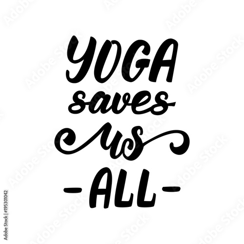 Vector illustration with lettering Yoga saves us all.