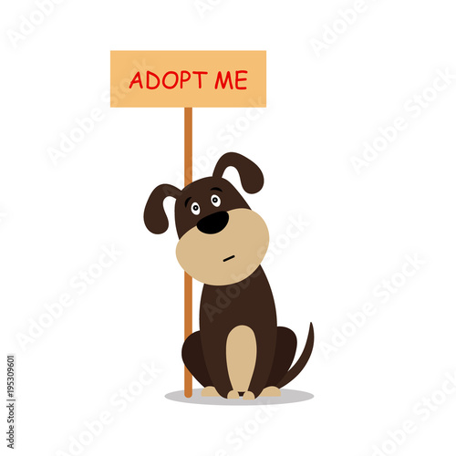 Sitting dog with a poster Adopt me. Dont buy - help the homeless animals find a home, sad puppy - vector illustration