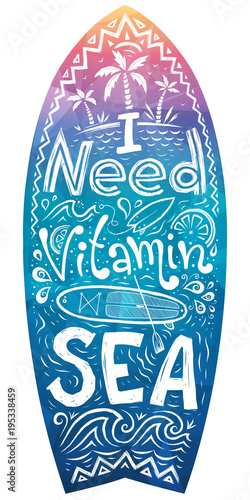 Surfboard shape with hand drawn lettering inside - I need vitamin Sea.