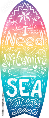 Hand drawn lettering - I need vitamin Sea in rainbow colors surfboard shape