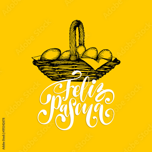 Feliz Pascua translated from Spanish handwritten phrase Happy Easter in vector. Drawing of basket of paschal eggs.