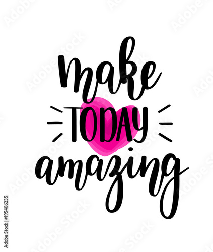 Make today amazing vector lettering