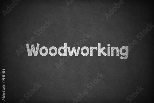Woodworking on Textured Blackboard.