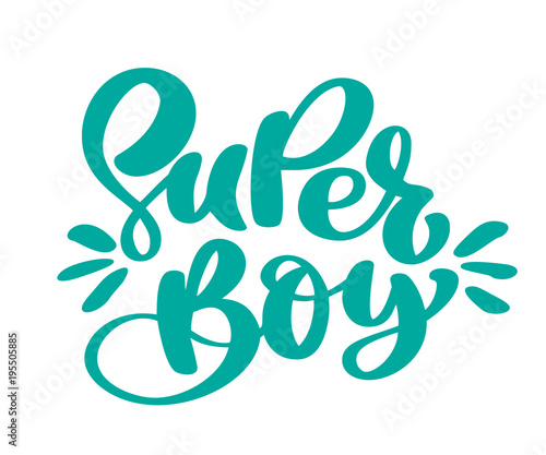 Hand drawn super boy text childrens lettering vector sticker for print, card, poster, dairy, textile, t-shirt, bags, stationary © timonko
