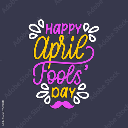 Hand lettering April Fools day. Vector illustration. Holiday background for greeting card, poster etc.