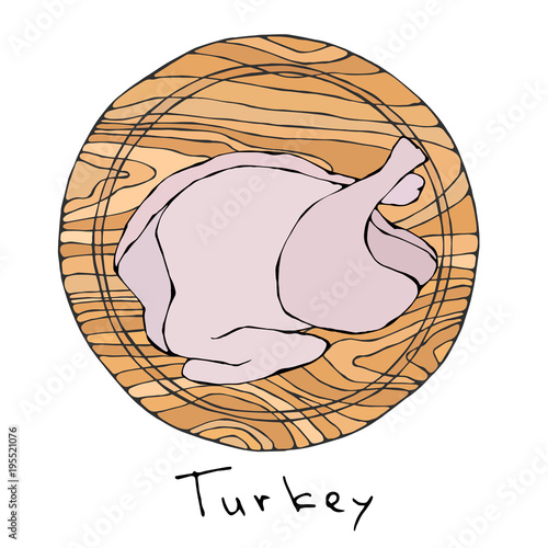 Whole Raw Turkey, Chicken Carcass on Round Cutting Board. For Cooking, Holiday Meals Christmas, Thanksgiving , Recipes, Meat Guide, Butcher, Menu. Hand Drawn Illustration. Savoyar Doodle Style.