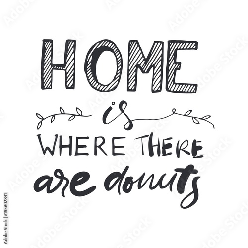 Home is where the cake is. Motivation quote. Macaroon vector illustration