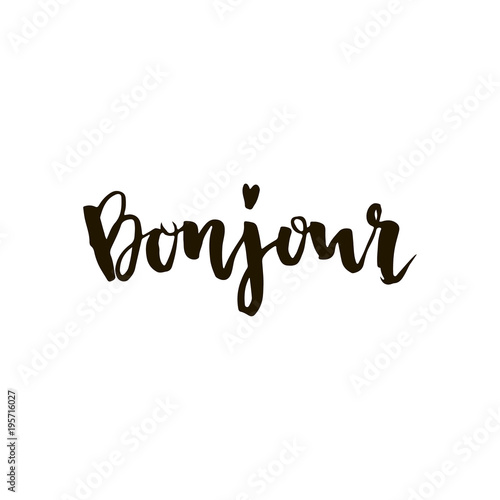 Bonjour. French word meaning Hello or Good Morning. Unique hand drawn lettering for print or web designs (bags, t-shirts, home decor, posters, cards, banners, ads)