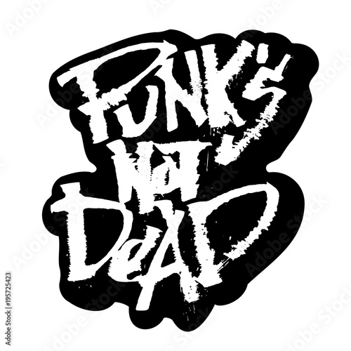 Punks not Dead. Sticker. Modern Calligraphy Hand Lettering for Serigraphy Print