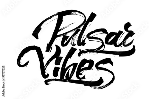 Pulsar Vibes. Modern Calligraphy Hand Lettering for Serigraphy Print