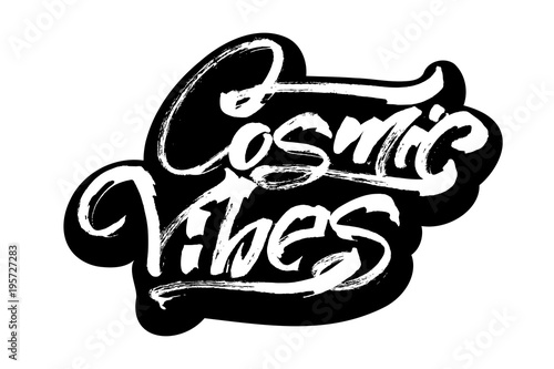 Cosmic Vibes. Modern Calligraphy Hand Lettering for Serigraphy Print