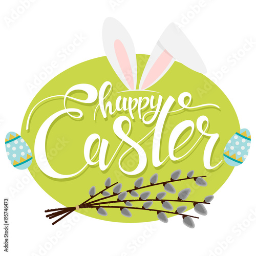 Happy Easter text with bunny ears, eggs and pussy willow branches. Greeting holiday card with handwritten font.
