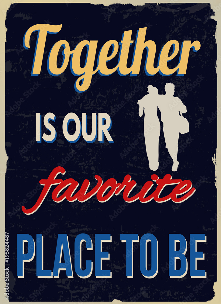 Obraz premium Together is our favorite place to be vintage grunge poster