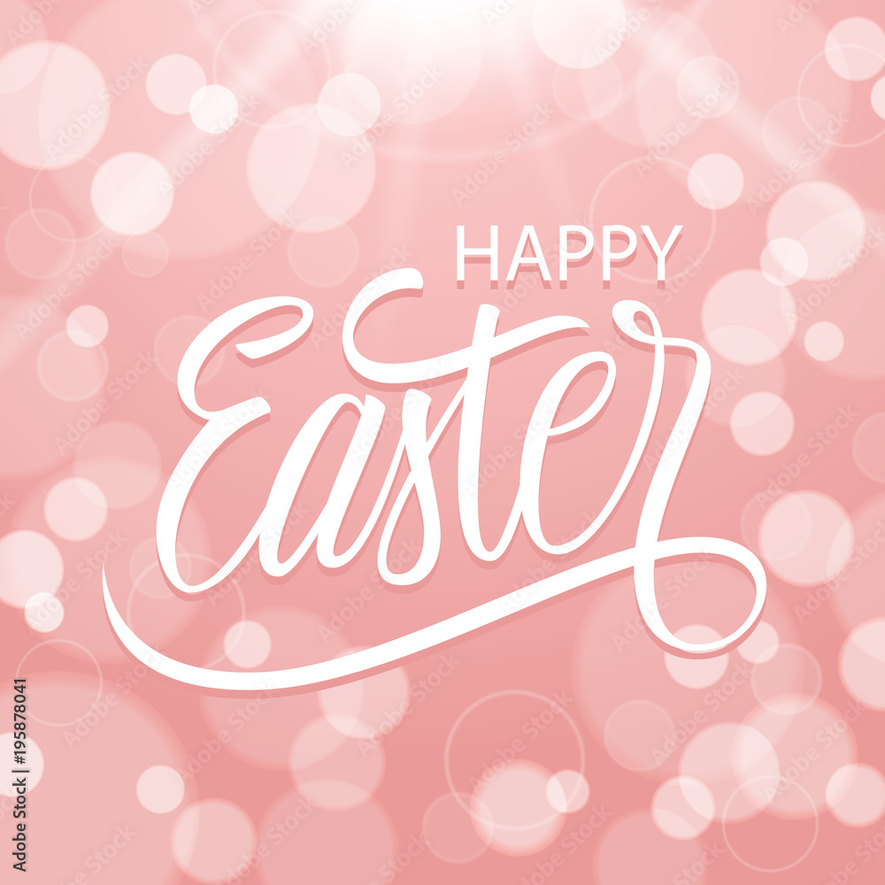Happy Easter greeting card with hand lettering text design, pink bokeh background and sunlight. Vector illustration.