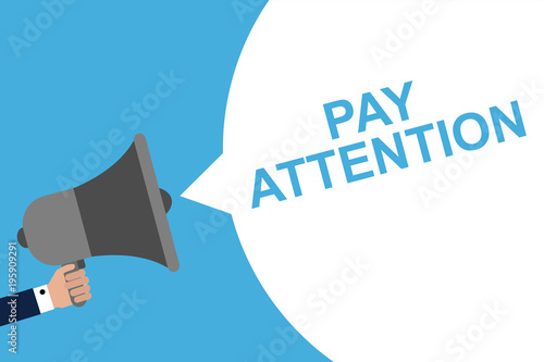 Hand Holding Megaphone With Speech Bubble PAY ATTENTION. Announcement. Vector illustration