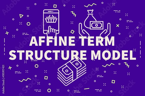 Conceptual business illustration with the words affine term structure model