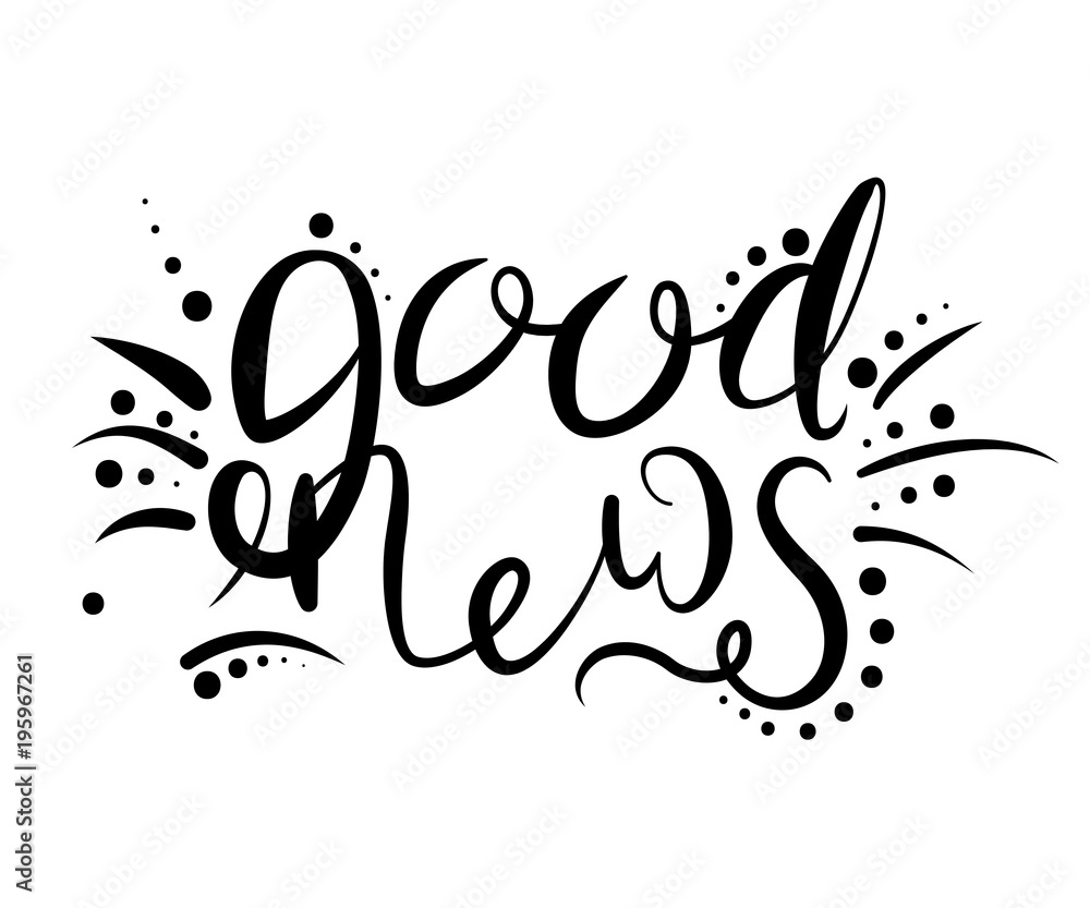Fototapeta premium Good news. Calligraphy ink with curls. Beautiful handwritten lettering. Vector illustration.