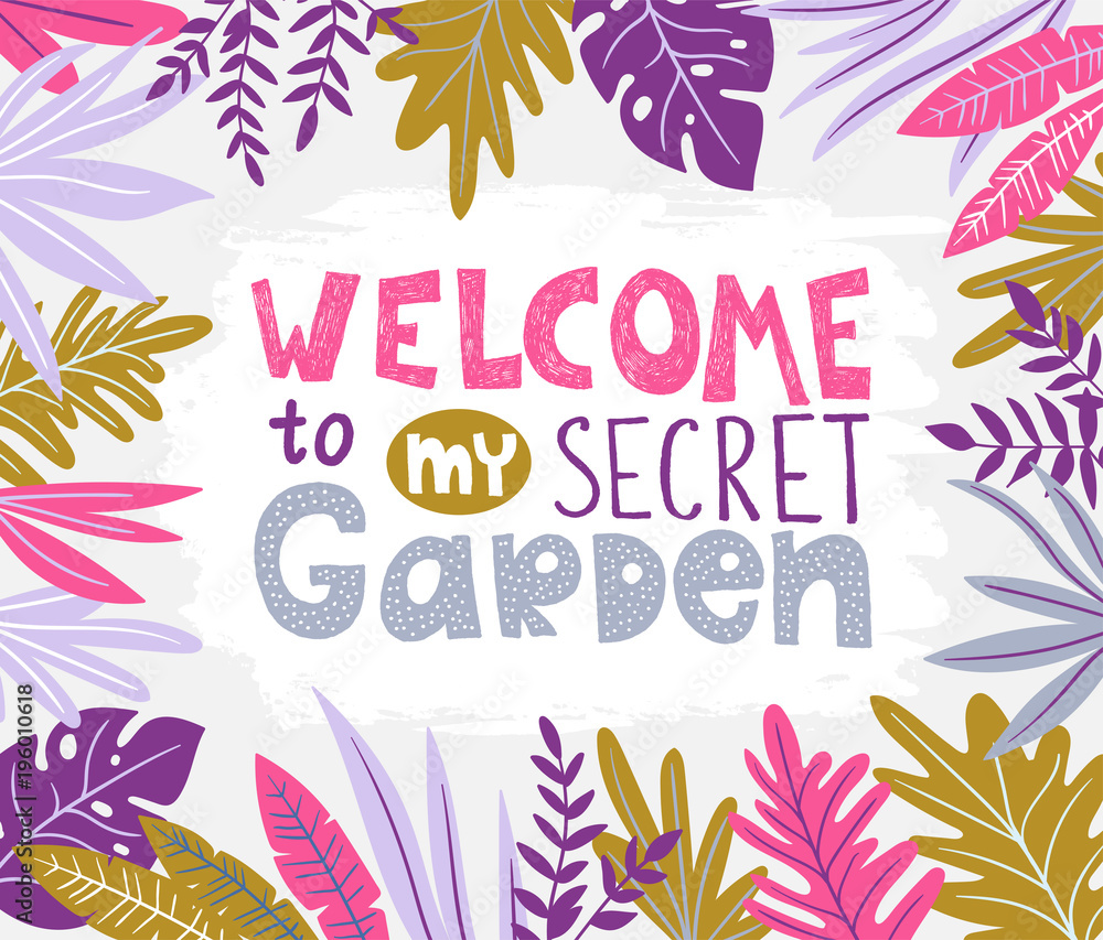  Botanical poster with stylish tropical leaves and handwritten lettering - WELCOME to my secret garden. Vector illustration.