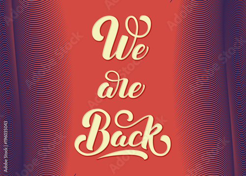 We are back elegant modern handwritten calligraphy. Vector Ink illustration on background with wavy lines. Typography poster. For cards, invitations, prints etc.