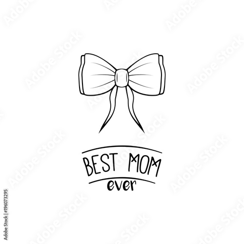 Bild auf Leinwand Best Mom Ever . Happy Mother s Day. Bow with ribbons.