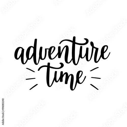 Adventure time vector lettering. Motivational inspirational travel quote.