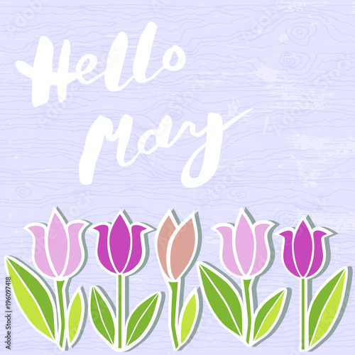 Handwritten modern lettering Hello May on wooden imitation textured background. Template for Warm season postcard, invitation, flyer, mother day, birthday card. Vector illustration.