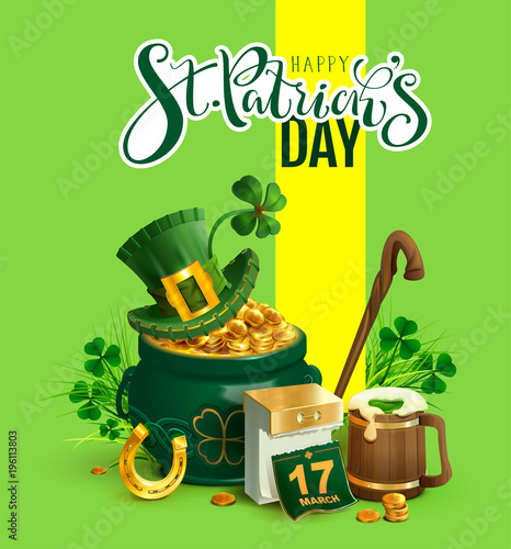 Happy St. Patricks Day text greeting card. Patrick's accessories festive composition. Pot of gold, green hat, clover leaf, horseshoe, beer and calendar