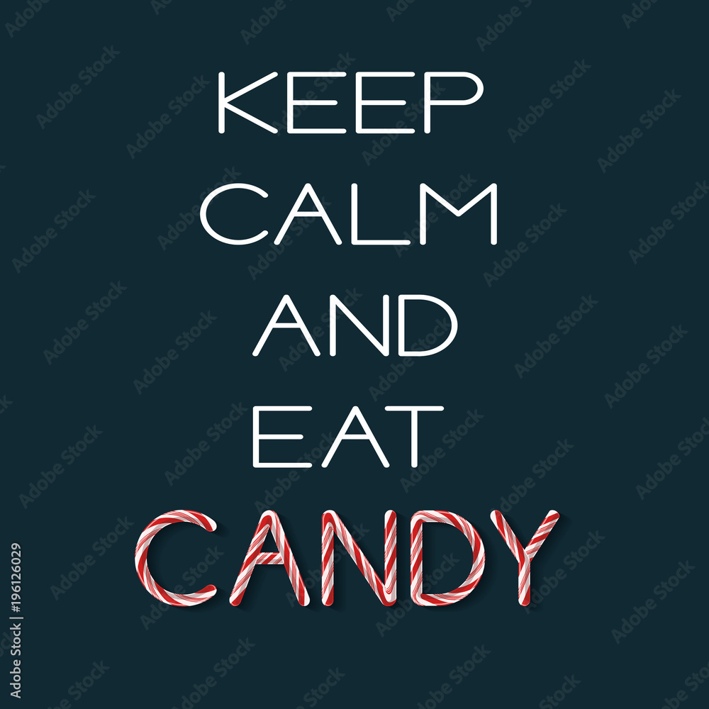 Obraz premium Keep Calm and Eat Candy- creative poster