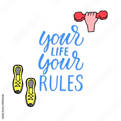 Your life your rules! Motivational quote with modern calligraphy and hand drawn sport icons.