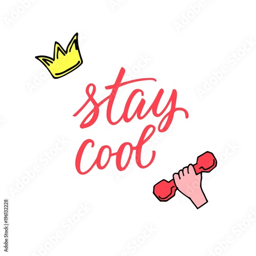 Stay cool! Motivational quote with modern calligraphy and hand drawn sport icons.
