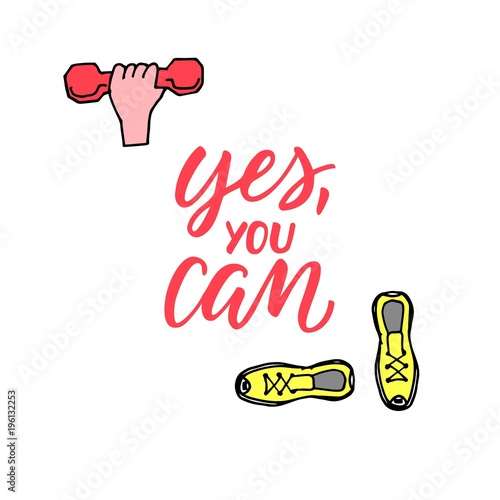 Yes you can! Motivational quote with modern calligraphy and hand drawn sport icons.