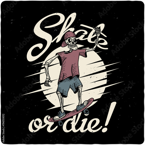 T-shirt or poster design with illustraion of skeleton on skateboard