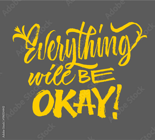 Everything will be okey - lettering. Brush pen calligraphy inspiration motivation quote. Hand drawn calligraphy minimal style.