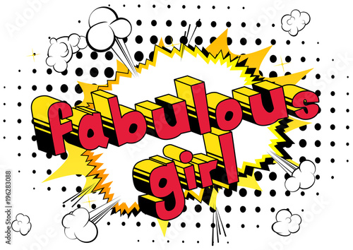 Fabulous Girl - Comic book style phrase on abstract background.