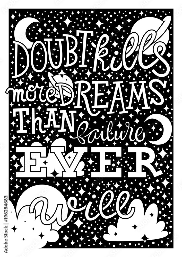 Doubt kills more dreams than failure ever will hand lettering inspirational quote A4 poster. Vector template with decorative elements for wall art, t-shirt, greeting card design. Doubt kills more dreams than failure ever will hand lettering inspirational quote A4 poster. Vector template with decorative elements for wall art, t-shirt, greeting card design.