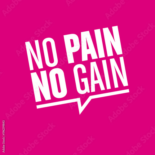 no pain no gain