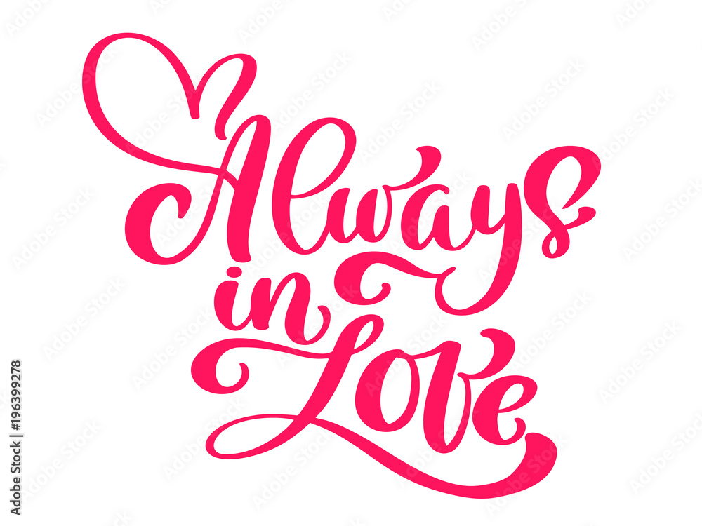 Always in love. Vector hand drawn lettering poster. Vintage red text for Happy Valentines Day celebration. lettering quote. Vector vintage text, lettering phrase
