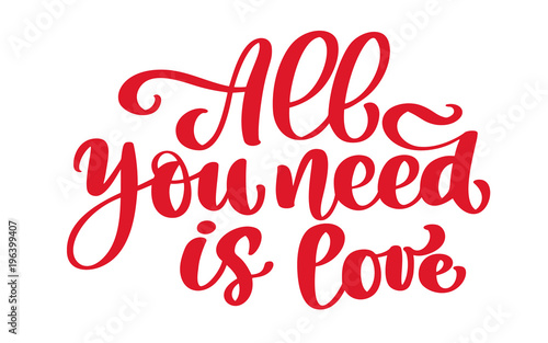Calligraphic All You Need is Love inscription, greeting card design with stylish red text for Happy Valentines Day celebration. lettering quote. Vector vintage text, lettering phrase