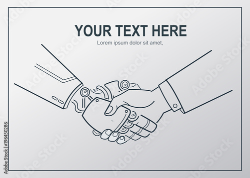 Business human and robot hands shake. Concept future business illustration. Vector technology.