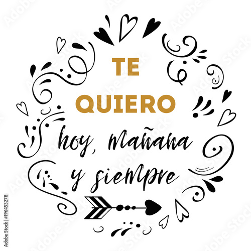 I love you today, tomorrow and forever spanish text, vector design for St. Valentines day, date, wedding