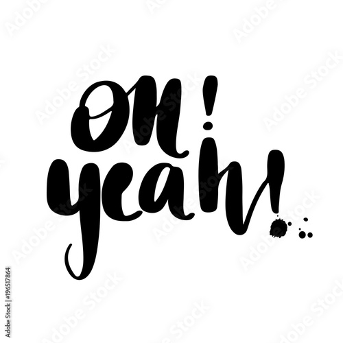 Oh yeah - Vector hand drawn lettering phrase