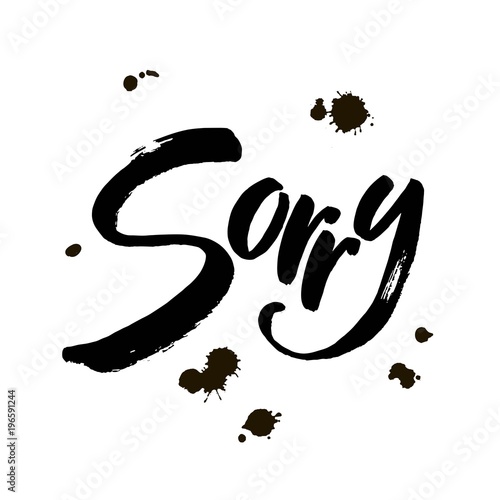 Sorry hand lettering card. Ink illustration. Modern brush calligraphy. Isolated on white background. photo