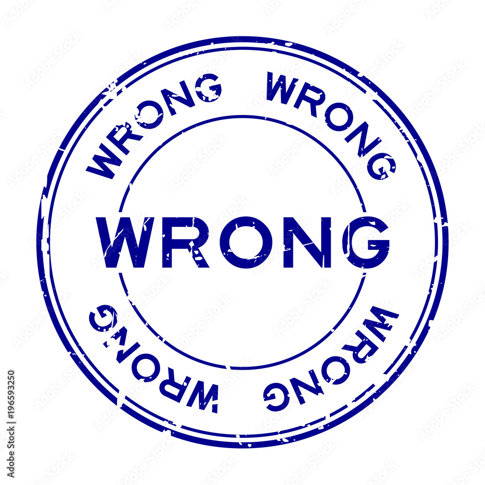 Grunge blue wrong wording round rubber seal stamp on white background