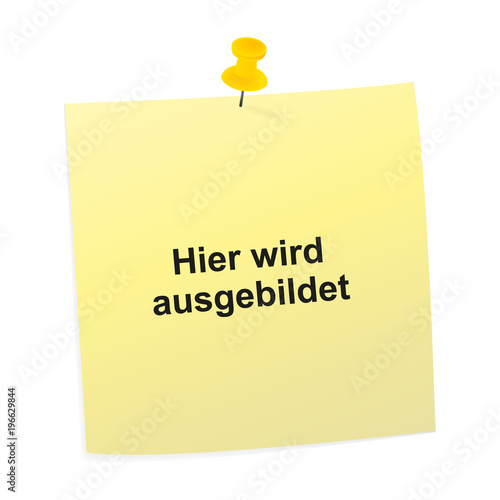 Notizzettel gelb - Hier wird ausgebildet