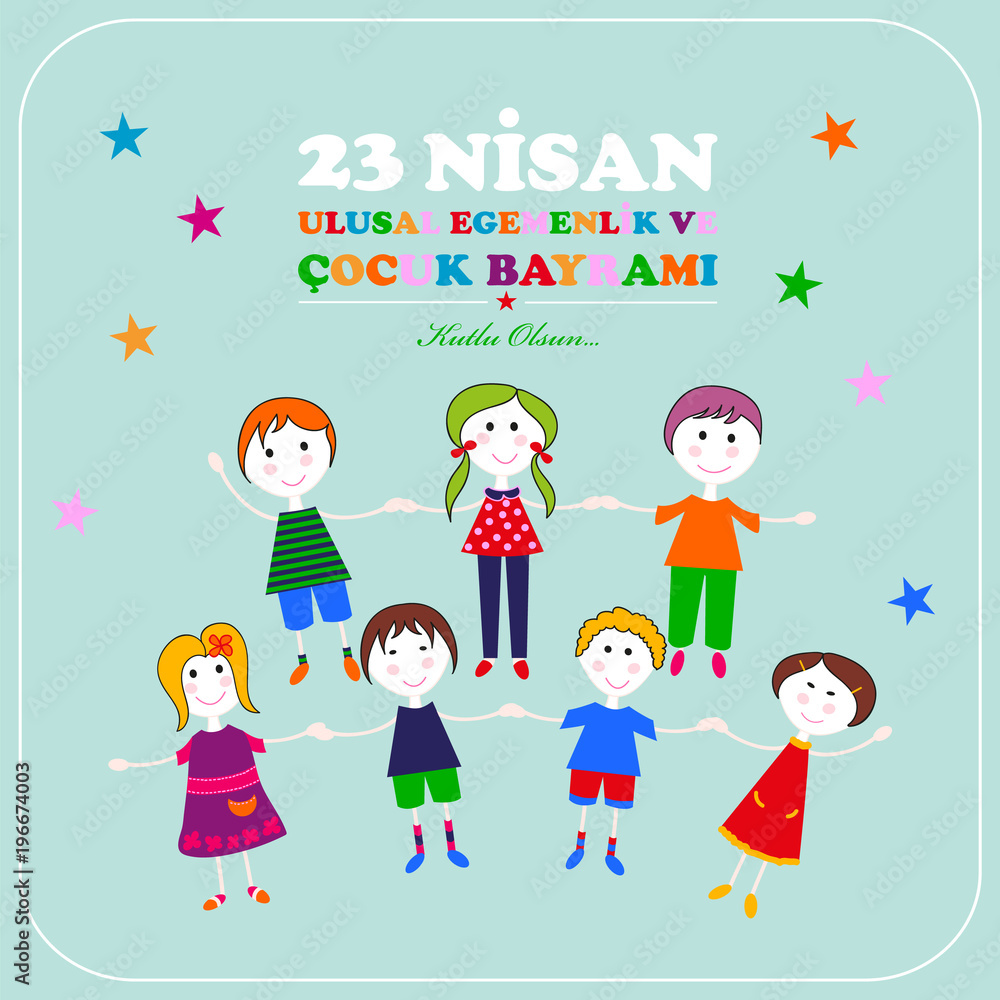 23 April children’s day. Translation: April 23 national sovereignty and children's day. Turkish translation: 23 Nisan ulusal egemenlik ve cocuk bayrami. 23 April children’s day. Translation: April 23 national sovereignty and children's day. Turkish translation: 23 Nisan ulusal egemenlik ve cocuk bayrami.