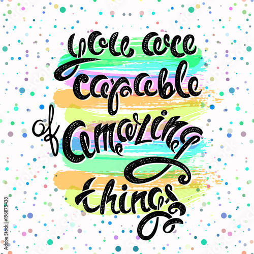 You are capable of amazing things, vector hand drawn letters