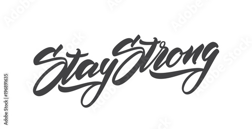 Handwritten modern type lettering of Stay Strong. Typography Design
