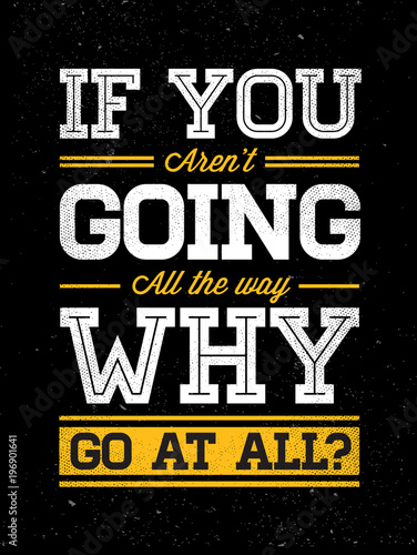 Raster Grunge Concept with Inspiration Phrase for Poster or T-shirt. Creative Motivation Quote.