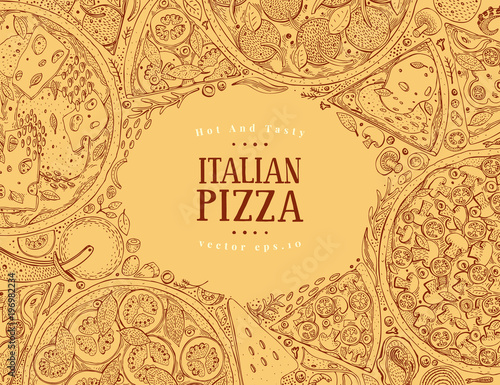 Vector Italian pizza top view frame. A set of classic Italian food. Food banner design template. Vintage hand drawn sketch illustration.